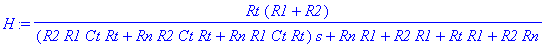 H := Rt*(R1 R2)/((R2*R1*Ct*Rt Rn*R2*Ct*Rt Rn*R1*Ct*Rt)*s Rn*R1 R2*R1 Rt*R1 R2*Rn)