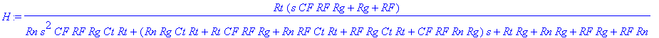 H := Rt*(s*CF*RF*Rg Rg RF)/(Rn*s^2*CF*RF*Rg*Ct*Rt (Rn*Rg*Ct*Rt Rt*CF*RF*Rg Rn*RF*Ct*Rt RF*Rg*Ct*Rt CF*RF*Rn*Rg)*s Rt*Rg Rn*Rg RF*Rg RF*Rn)