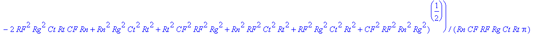 F_Pole[1] = 1/4*I*(Rn*Rg*Ct*Rt Rt*CF*RF*Rg Rn*RF*Ct*Rt RF*Rg*Ct*Rt CF*RF*Rn*Rg-(-2*Rn*Rg^2*Ct*Rt^2*CF*RF 2*Rn^2*Rg*Ct^2*Rt^2*RF 2*Rn*Rg^2*Ct^2*Rt^2*RF-2*Rn^2*Rg^2*Ct*Rt*CF*RF 2*Rt^2*CF*RF^2*Rg*Rn*Ct 2*...